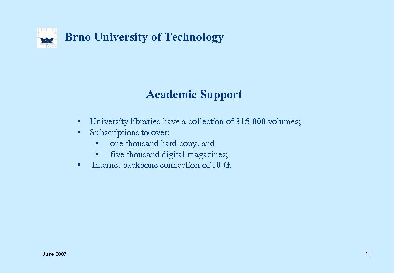  Brno University of Technology Academic Support • University libraries have a collection of