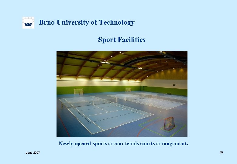  Brno University of Technology Sport Facilities Newly opened sports arena: tennis courts arrangement.