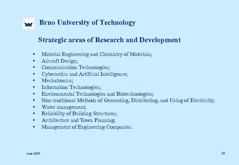  Brno University of Technology Strategic areas of Research and Development • Material Engineering