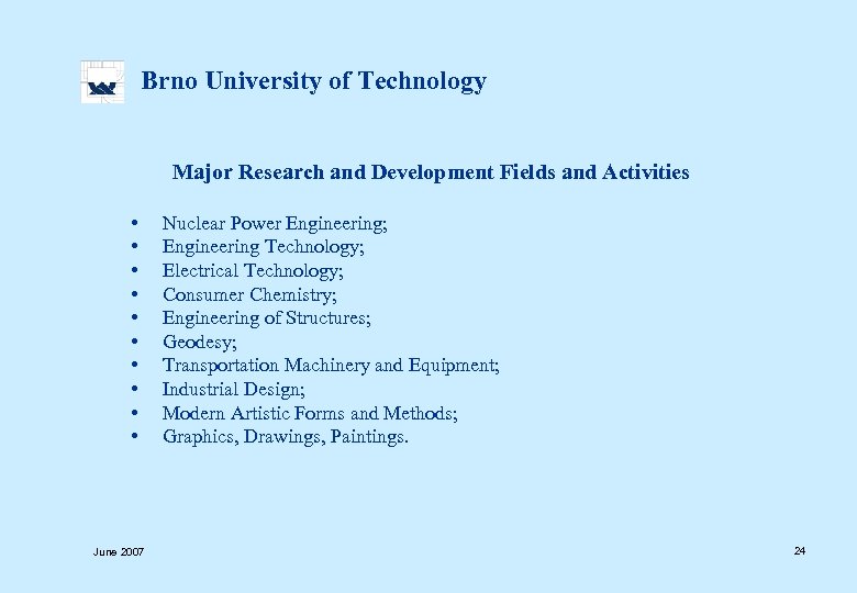  Brno University of Technology Major Research and Development Fields and Activities • Nuclear