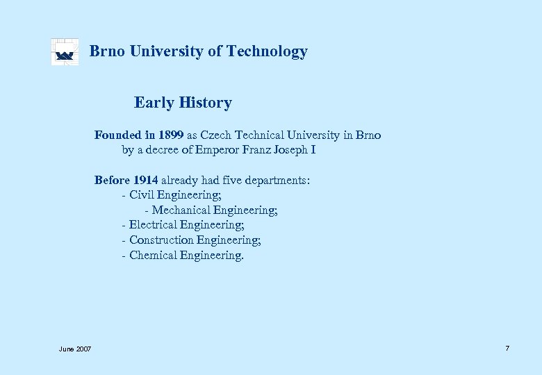  Brno University of Technology Early History Founded in 1899 as Czech Technical University