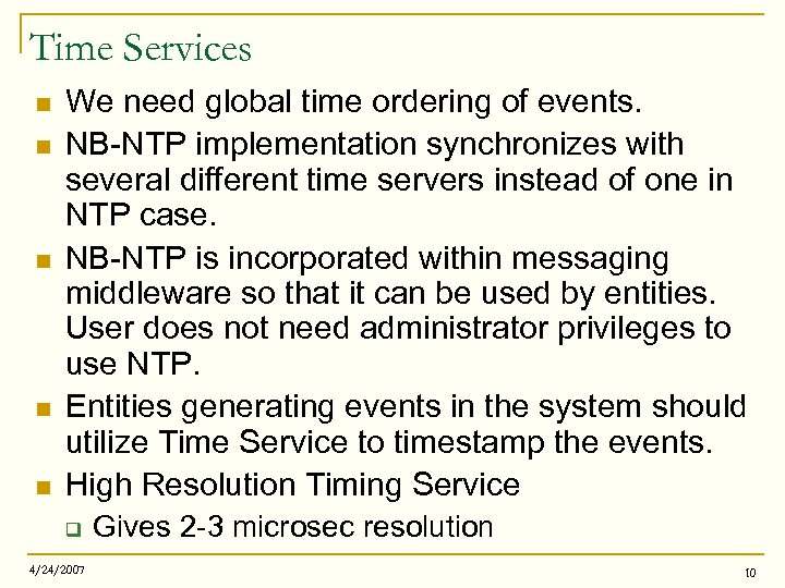 Time Services n n n We need global time ordering of events. NB-NTP implementation