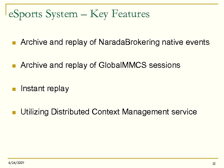e. Sports System – Key Features n Archive and replay of Narada. Brokering native