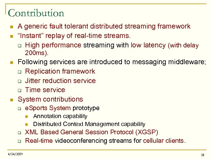 Contribution n n A generic fault tolerant distributed streaming framework “Instant” replay of real-time