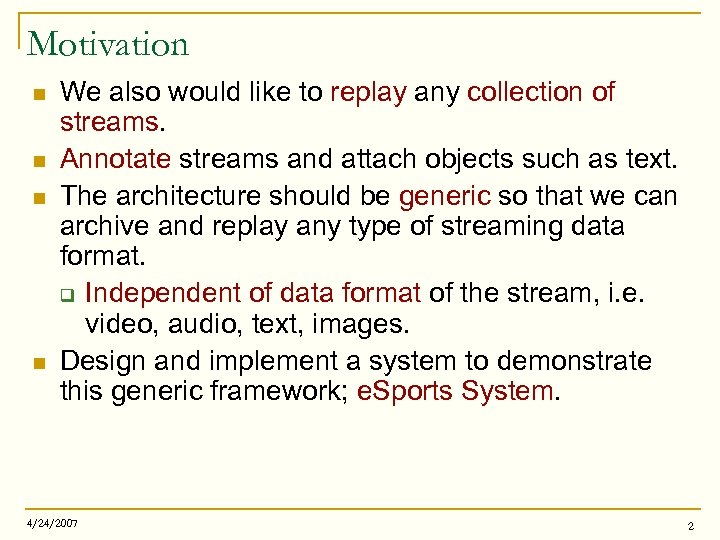 Motivation n n We also would like to replay any collection of streams. Annotate