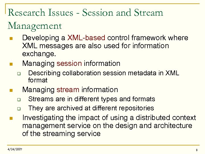 Research Issues - Session and Stream Management Developing a XML-based control framework where XML