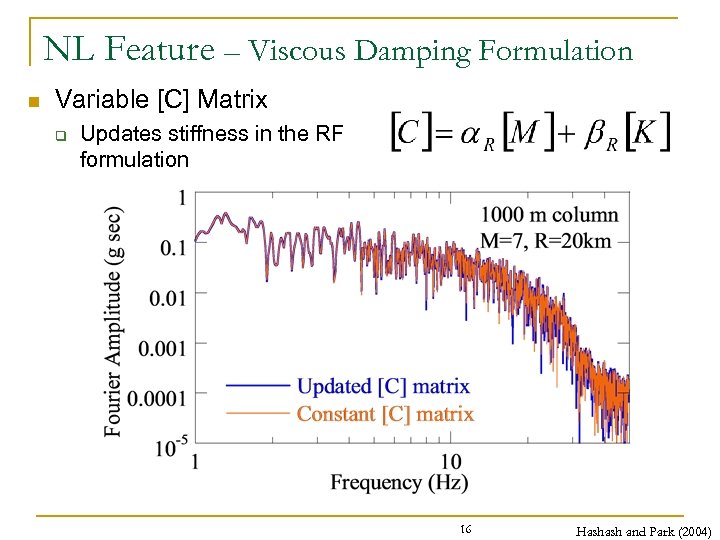 NL Feature – Viscous Damping Formulation n Variable [C] Matrix q Updates stiffness in