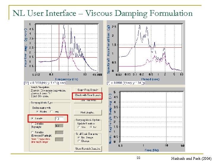 NL User Interface – Viscous Damping Formulation 22 Hashash and Park (2004) 