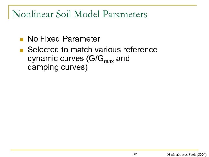 Nonlinear Soil Model Parameters n n No Fixed Parameter Selected to match various reference