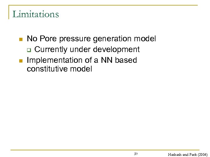 Limitations n n No Pore pressure generation model q Currently under development Implementation of