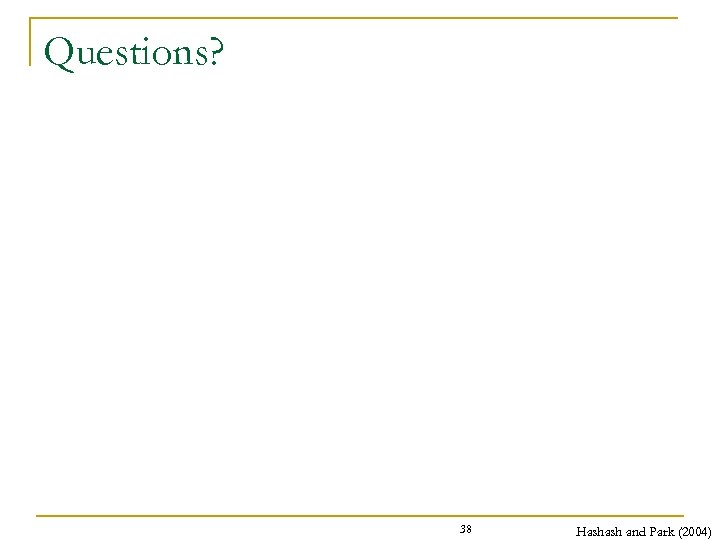 Questions? 38 Hashash and Park (2004) 