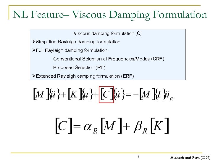 NL Feature– Viscous Damping Formulation Viscous damping formulation [C] ØSimplified Rayleigh damping formulation ØFull