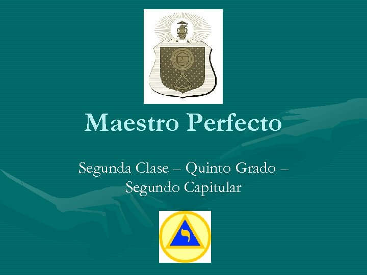 Maestro Perfecto Segunda Clase – Quinto Grado – Segundo Capitular 
