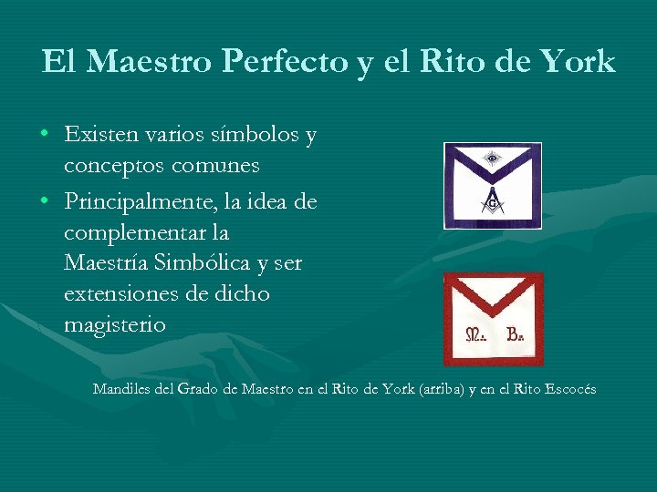 El Maestro Perfecto y el Rito de York • Existen varios símbolos y conceptos