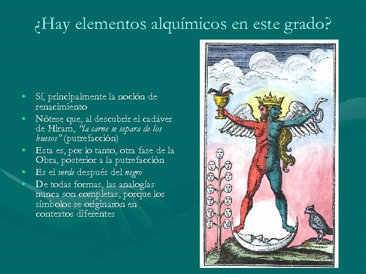 ¿Hay elementos alquímicos en este grado? • Sí, principalmente la noción de renacimiento •