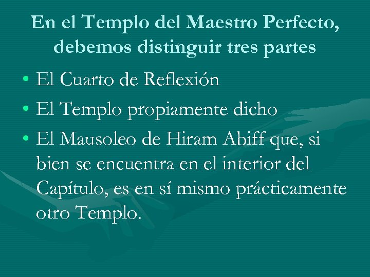 En el Templo del Maestro Perfecto, debemos distinguir tres partes • El Cuarto de