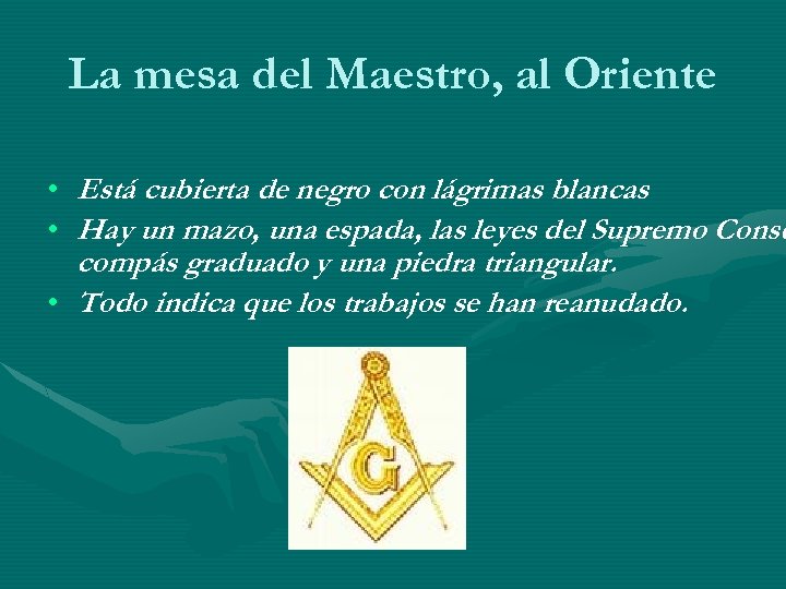 La mesa del Maestro, al Oriente • Está cubierta de negro con lágrimas blancas