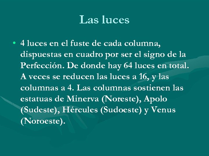 Las luces • 4 luces en el fuste de cada columna, dispuestas en cuadro