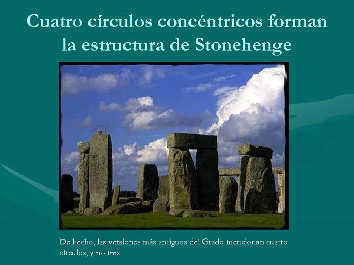 Cuatro círculos concéntricos forman la estructura de Stonehenge De hecho, las versiones más antiguos