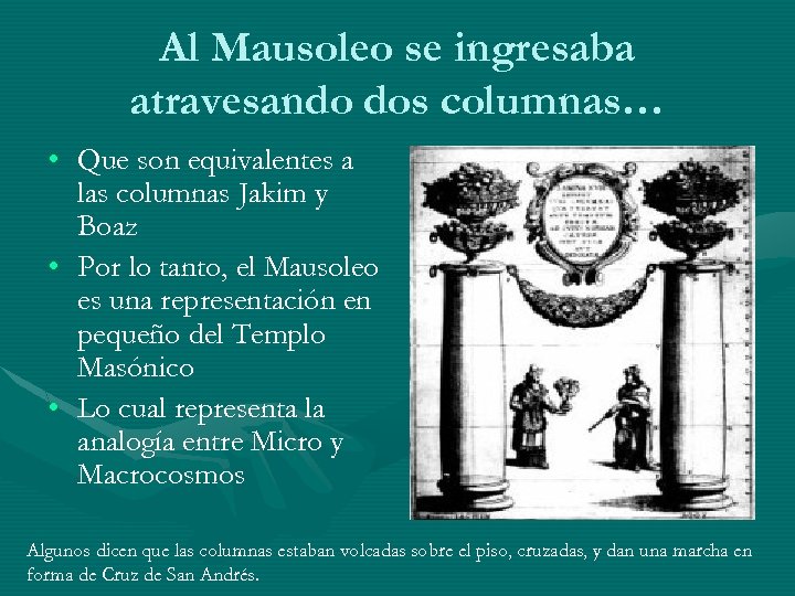 Al Mausoleo se ingresaba atravesando dos columnas… • Que son equivalentes a las columnas