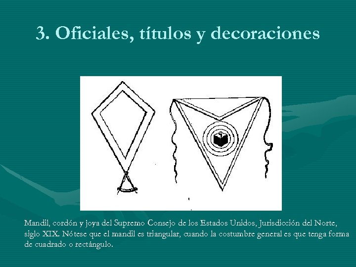 3. Oficiales, títulos y decoraciones Mandil, cordón y joya del Supremo Consejo de los