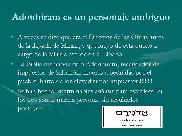 Adonhiram es un personaje ambiguo • A veces se dice que era el Director