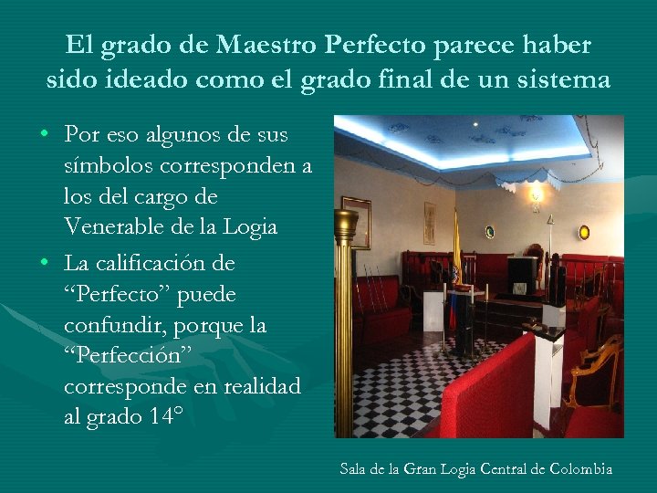 El grado de Maestro Perfecto parece haber sido ideado como el grado final de