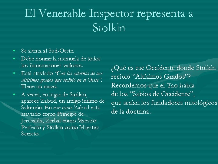 El Venerable Inspector representa a Stolkin • Se sienta al Sud-Oeste. • Debe honrar
