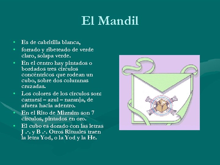 El Mandil • Es de cabritilla blanca, • forrado y ribeteado de verde claro,