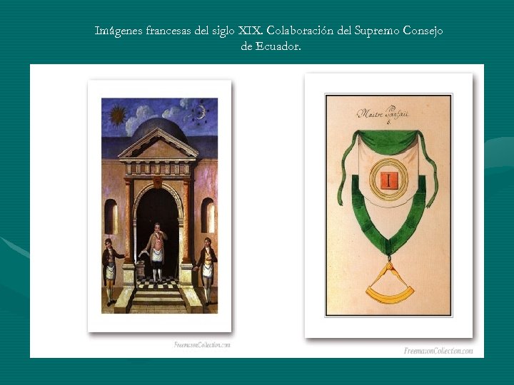Imágenes francesas del siglo XIX. Colaboración del Supremo Consejo de Ecuador. 