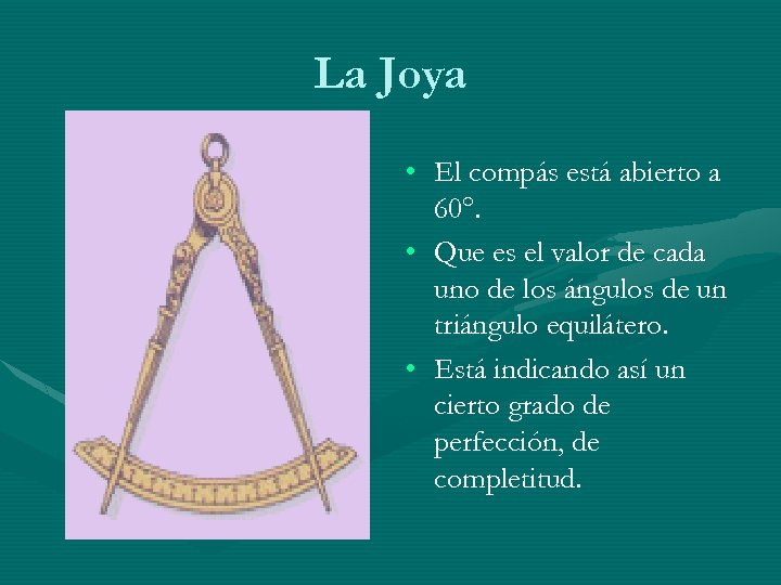 La Joya • El compás está abierto a 60°. • Que es el valor