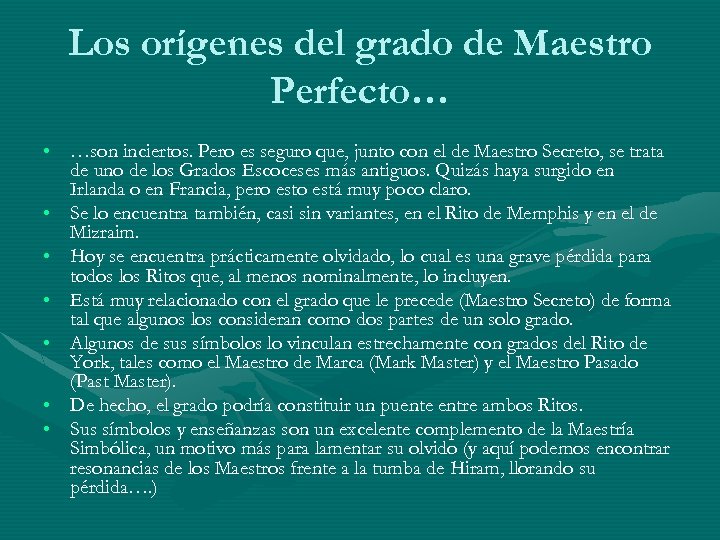 Los orígenes del grado de Maestro Perfecto… • …son inciertos. Pero es seguro que,