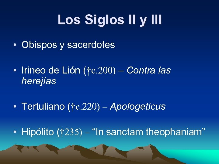 Los Siglos II y III • Obispos y sacerdotes • Irineo de Lión (†c.