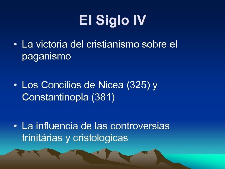 El Siglo IV • La victoria del cristianismo sobre el paganismo • Los Concilios