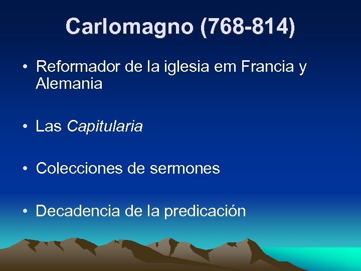 Carlomagno (768 -814) • Reformador de la iglesia em Francia y Alemania • Las