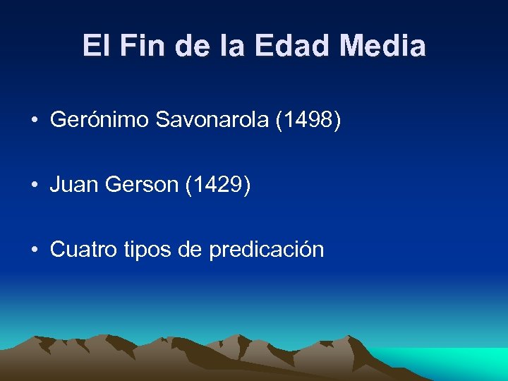 El Fin de la Edad Media • Gerónimo Savonarola (1498) • Juan Gerson (1429)