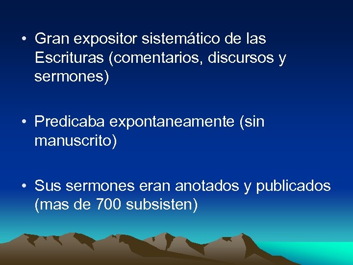  • Gran expositor sistemático de las Escrituras (comentarios, discursos y sermones) • Predicaba