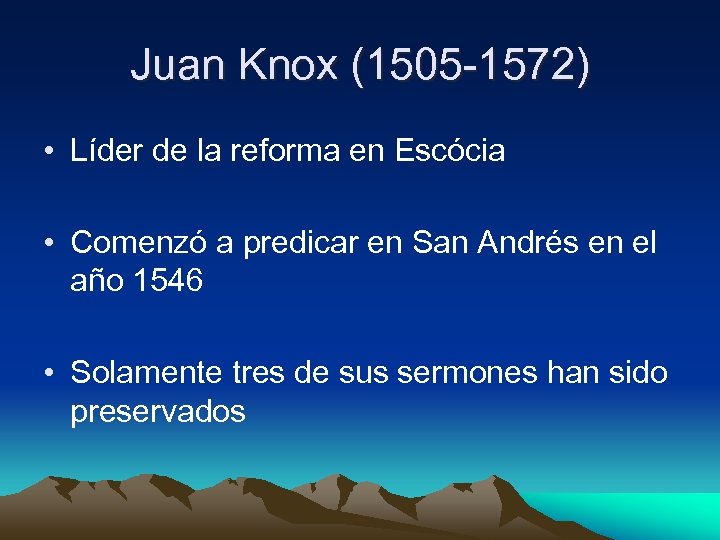 Juan Knox (1505 -1572) • Líder de la reforma en Escócia • Comenzó a