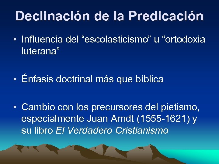 Declinación de la Predicación • Influencia del “escolasticismo” u “ortodoxia luterana” • Énfasis doctrinal