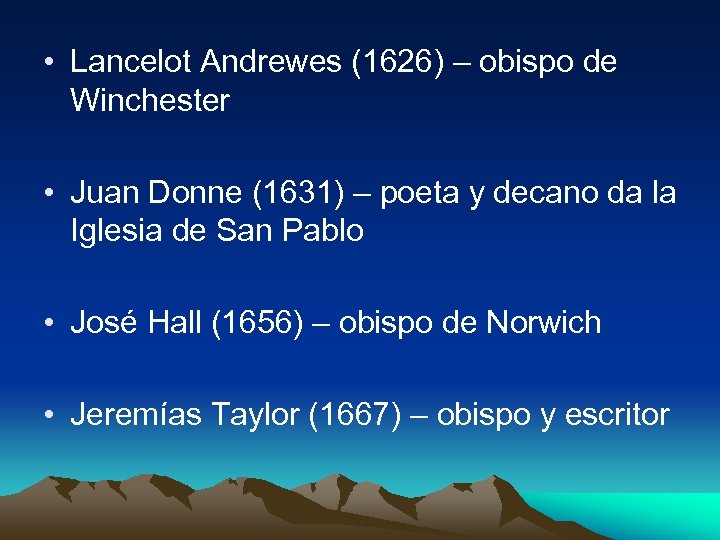  • Lancelot Andrewes (1626) – obispo de Winchester • Juan Donne (1631) –