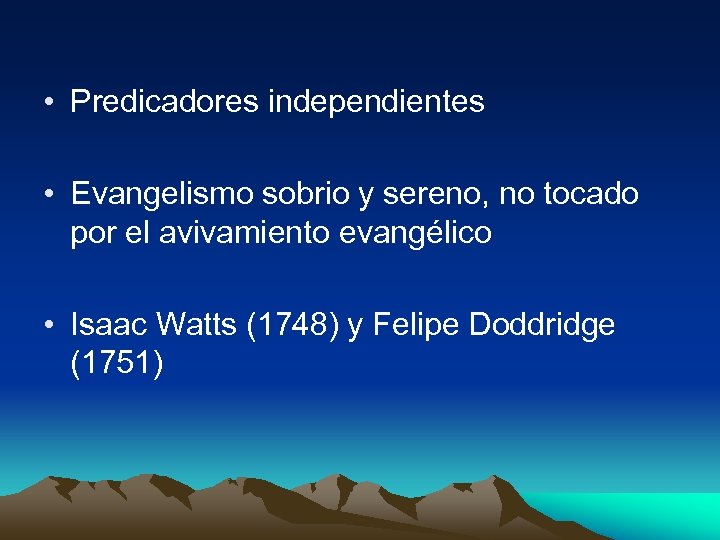  • Predicadores independientes • Evangelismo sobrio y sereno, no tocado por el avivamiento