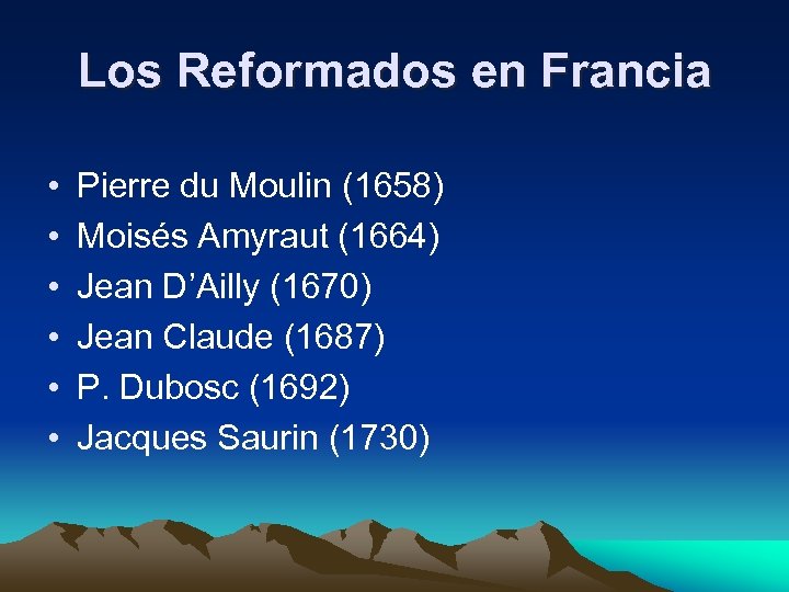 Los Reformados en Francia • • • Pierre du Moulin (1658) Moisés Amyraut (1664)