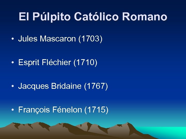 El Púlpito Católico Romano • Jules Mascaron (1703) • Esprit Fléchier (1710) • Jacques