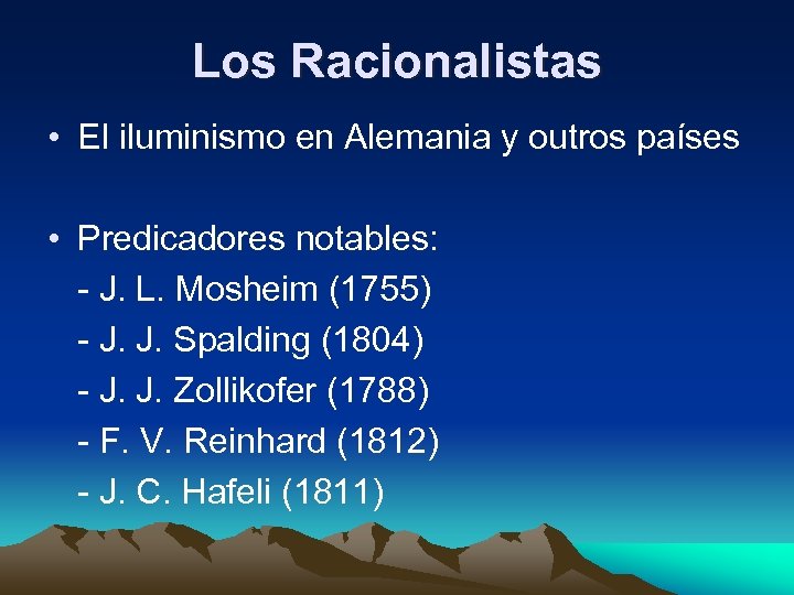 Los Racionalistas • El iluminismo en Alemania y outros países • Predicadores notables: -