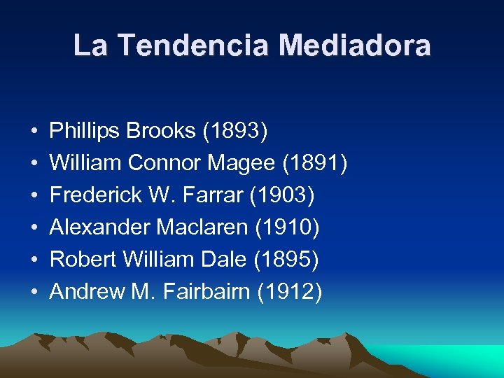 La Tendencia Mediadora • • • Phillips Brooks (1893) William Connor Magee (1891) Frederick