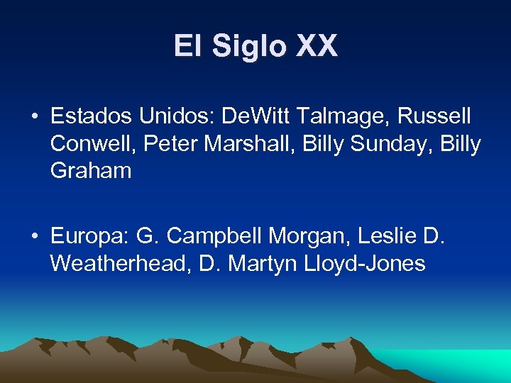 El Siglo XX • Estados Unidos: De. Witt Talmage, Russell Conwell, Peter Marshall, Billy