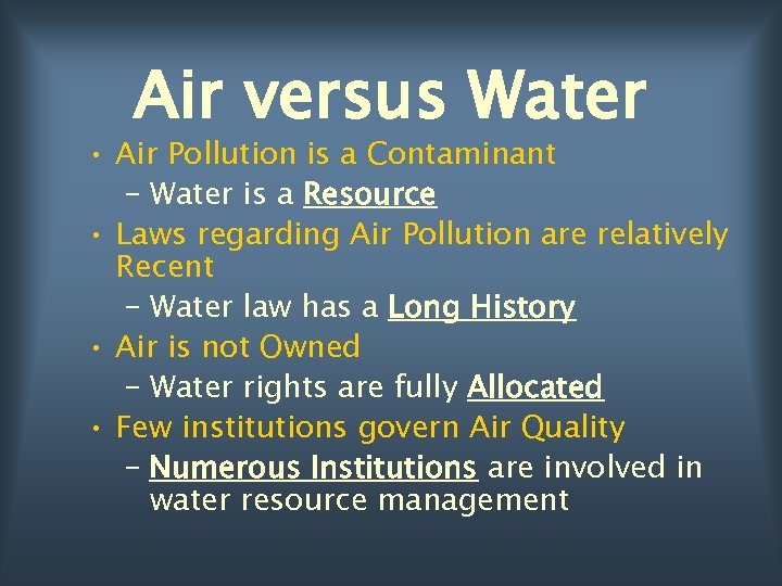 Air versus Water • Air Pollution is a Contaminant – Water is a Resource
