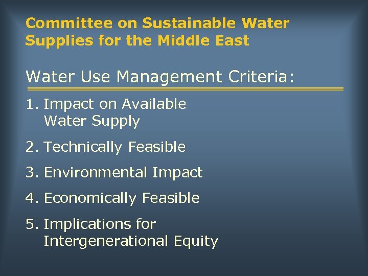 Committee on Sustainable Water Supplies for the Middle East Water Use Management Criteria: 1.
