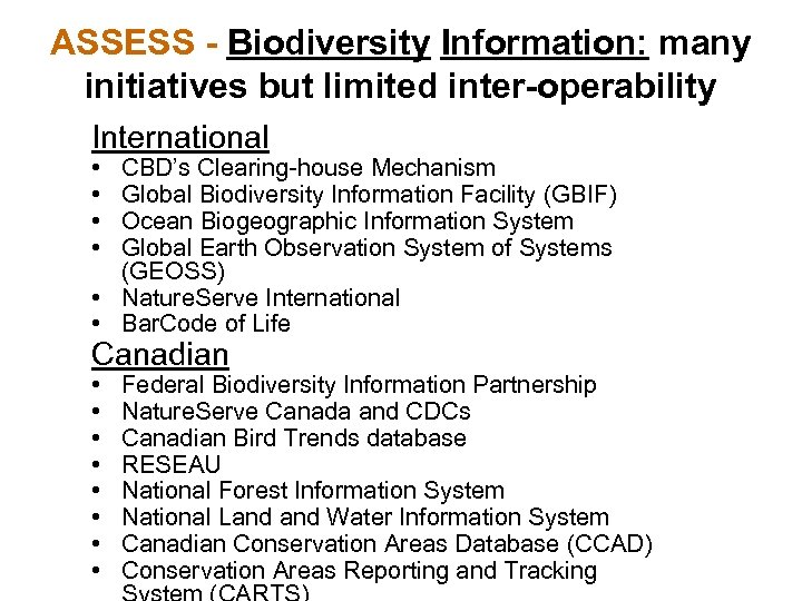 ASSESS - Biodiversity Information: many initiatives but limited inter-operability International • • CBD’s Clearing-house