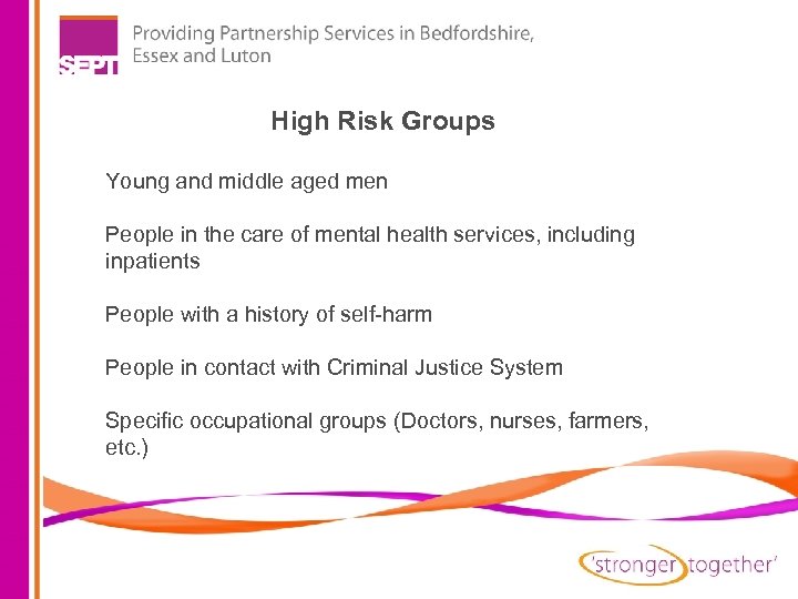 High Risk Groups Young and middle aged men People in the care of mental